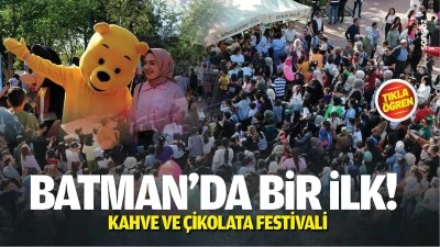 Batman&rsquo;da bir ilk! &nbsp;Kahve ve &ccedil;ikolata festivali