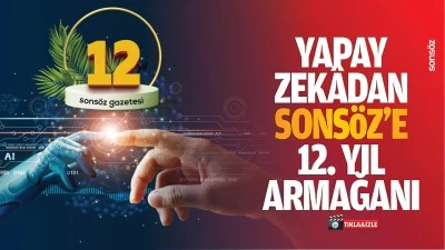 Yapay Zek&acirc;dan Sons&ouml;z&rsquo;e 12. yıl armağanı