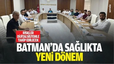Batman&rsquo;da sağlıkta yeni d&ouml;nem: &nbsp;Riskler dijital sistemle takip edilecek
