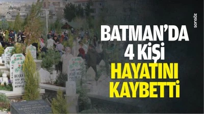 Batman'da 4 kişi hayatını kaybetti &nbsp;