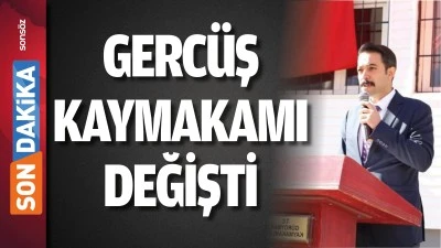 GERC&Uuml;Ş KAYMAKAMI DEĞİŞTİ