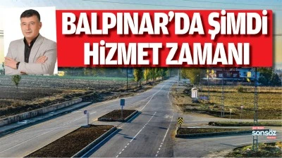 BALPINAR&rsquo;DA ŞİMDİ HİZMET ZAMANI
