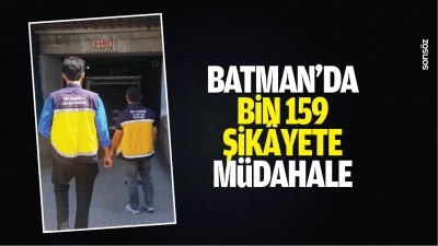 Batman&rsquo;da bin 159 şik&acirc;yete m&uuml;dahale