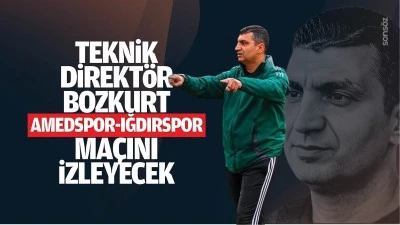 Teknik Direkt&ouml;r Bozkurt Amedspor-Iğdırspor ma&ccedil;ını izleyecek