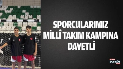 Sporcularımız mill&icirc; takım kampına davetli