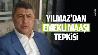 Yılmaz&rsquo;dan emekli maaşı tepkisi: &nbsp;"Sosyal adaletsizlik"