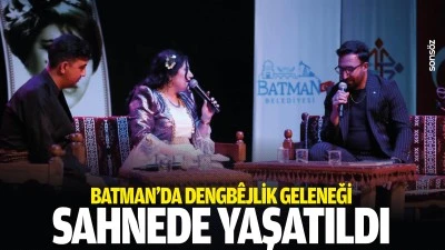Batman&rsquo;da dengb&ecirc;jlik geleneği sahnede yaşatıldı
