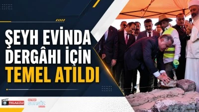 Şeyh Evinda Derg&acirc;hı i&ccedil;in temel atıldı