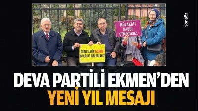 DEVA Partili Ekmen&rsquo;den yeni yıl mesajı: &nbsp;2025 yılı i&ccedil;in umut ve m&uuml;cadele &ccedil;ağrısı