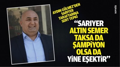  Aydın G&uuml;lmez'den Sarıyer taraftarına sert tepki; &ldquo;Sarıyer, altın semer taksa da şampiyon olsa da yine eşektir&rdquo;&nbsp;