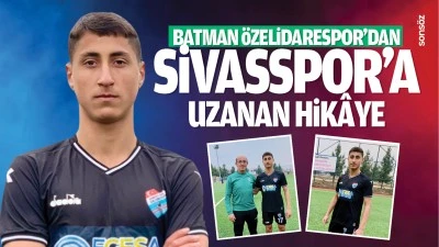 Batman &Ouml;zelidarespor&rsquo;dan Sivasspor&rsquo;a uzanan hik&acirc;ye&hellip;