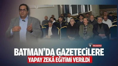 Batman&rsquo;da gazetecilere yapay zek&acirc; eğitimi verildi