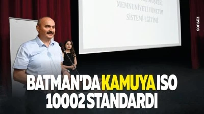 Batman&rsquo;da kamuya ISO 10002 standardı