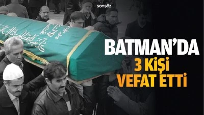 Batman'da 3 kişi vefat etti &nbsp;