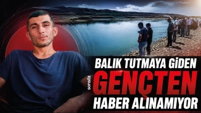 BALIK TUTMAYA GİDEN GEN&Ccedil;TEN HABER ALINAMIYOR