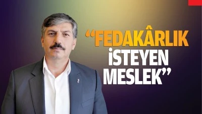 &ldquo;Fedak&acirc;rlık isteyen meslek&hellip;&rdquo;