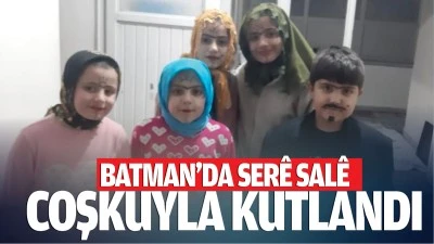 Batman&rsquo;da Ser&ecirc; Sal&ecirc; Coşkuyla Kutlandı