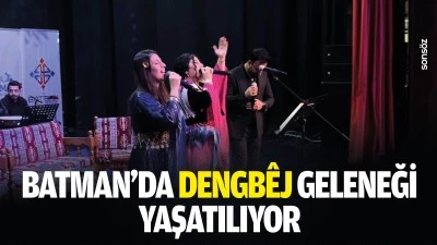 Batman&rsquo;da dengb&ecirc;j geleneği yaşatılıyor