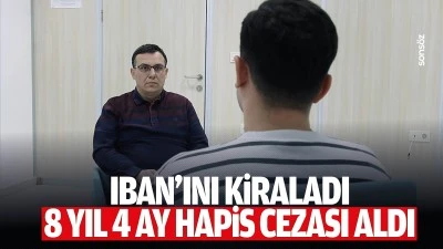 IBAN'ını kiraladı, 8 yıl 4 ay hapis cezası aldı