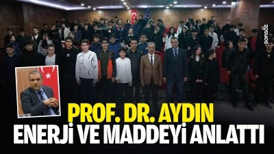 Prof. Dr. Aydın, enerji ve maddeyi anlattı&nbsp;