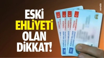 Eski ehliyeti olan dikkat!&nbsp;