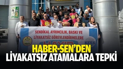 Haber-Sen&rsquo;den liyakatsiz atamalara tepki