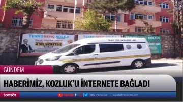 Haberimiz, Kozluk&rsquo;u internete bağladı