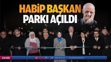Habip Başkan Parkı a&ccedil;ıldı