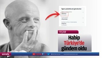 Habip T&uuml;rkiye&rsquo;de g&uuml;ndem oldu