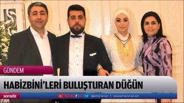 Habizbini&rsquo;leri buluşturan d&uuml;ğ&uuml;n