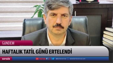 Haftalık tatil g&uuml;n&uuml; ertelendi