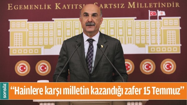&ldquo;HAİNLERE KARŞI MİLLETİN KAZANDIĞI ZAFER 15 TEMMUZ&rdquo;