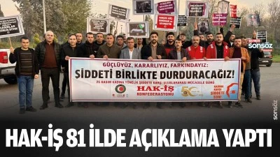 Hak-İş 81 ilde a&ccedil;ıklama yaptı