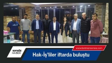 Hak-İş&rsquo;liler iftarda buluştu