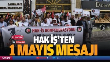 Hak İş&rsquo;ten 1 Mayıs mesajı