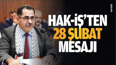 Hak-İş&rsquo;ten 28 Şubat mesajı&hellip;