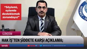 Hak İş&rsquo;ten şiddete karşı a&ccedil;ıklama;