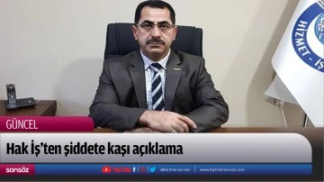 Hak İş&rsquo;ten şiddete kaşı a&ccedil;ıklama;
