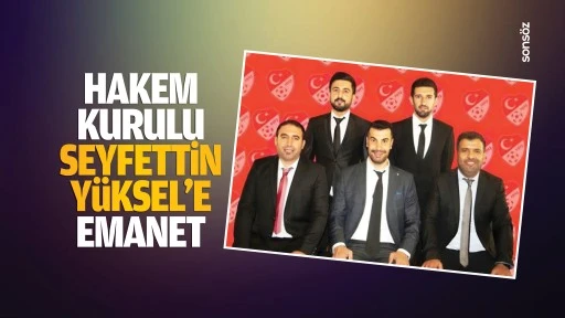 Hakem Kurulu, Seyfettin Y&uuml;ksel&rsquo;e emanet