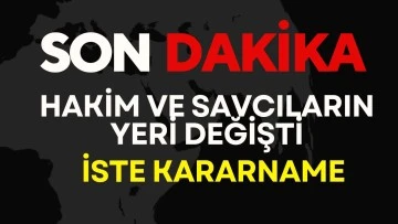 Hakim ve Savcıların yeri değişti!