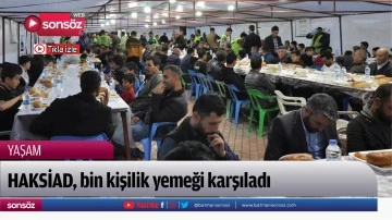 HAKSİAD, bin kişilik yemeği karşıladı 