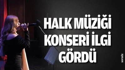 Halk m&uuml;ziği konseri ilgi g&ouml;rd&uuml;
