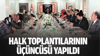 Halk toplantılarının &uuml;&ccedil;&uuml;nc&uuml;s&uuml; yapıldı