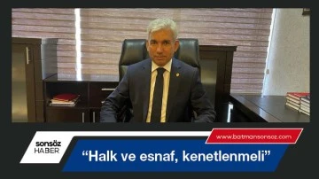 &ldquo;Halk ve esnaf, kenetlenmeli&rdquo;
