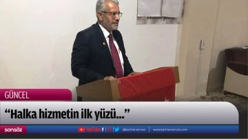 &ldquo;Halka hizmetin ilk y&uuml;z&uuml;...&rdquo;