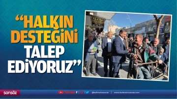 &ldquo;Halkın desteğini talep ediyoruz&rdquo;