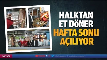 Halktan et d&ouml;ner, hafta sonu a&ccedil;ılıyor