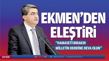 &ldquo;Hamaseti bırakın, milletin derdine deva olun&rdquo;