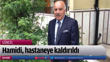Hamidi, hastaneye kaldırıldı