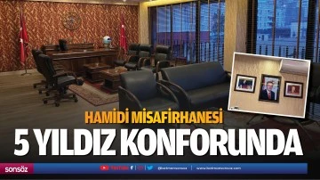Hamidi misafirhanesi 5 yıldız konforunda